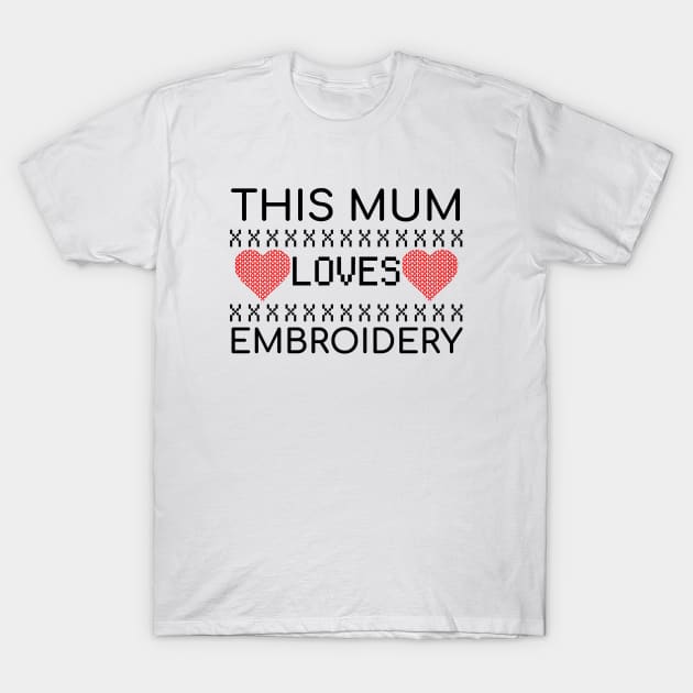 Embroidery Mum Handcraft Funny Knitter Quotes Gift T-Shirt by bigD